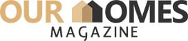 Our Homes Magazines