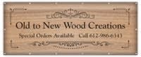 Old to New Wood Creations