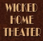 Wicked Home Theater