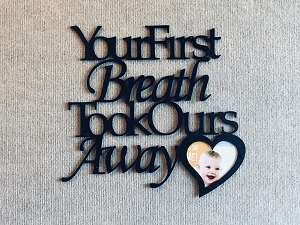 Your First Breath Took Ours Away