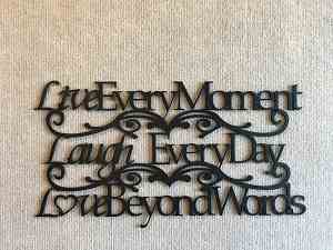 Live Every Moment Laugh Every Day Love Beyond Words