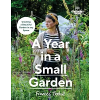 Frances Tophill - Year in a Small Garden