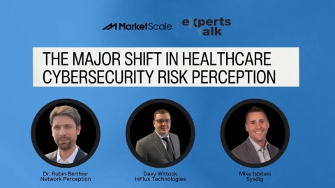 Continued Threats Require a Major Shift in Healthcare Cybersecurity Risk Perception