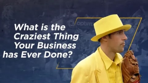 What is the Craziest Thing Your Business Has Ever Done?