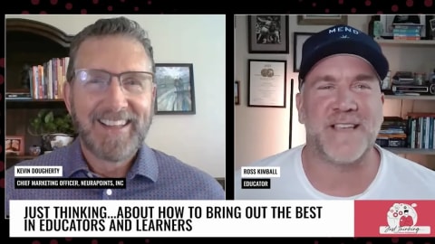 JUST THINKING… About Bringing out the Best in Educators and Learners with Ross Kimball