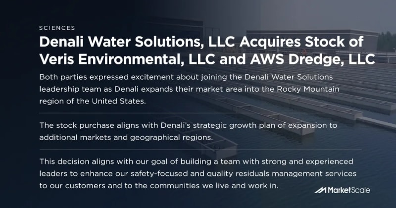 Denali Water Solutions, LLC Acquires Stock of Veris Environmental, LLC and AWS Dredge, LLC
