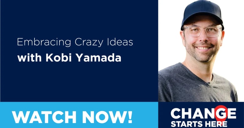 Embracing Crazy Ideas with Kobi Yamada
