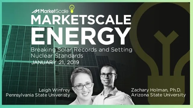 MarketScale Energy 01/21/19: Breaking Solar Records & Setting Nuclear Standards