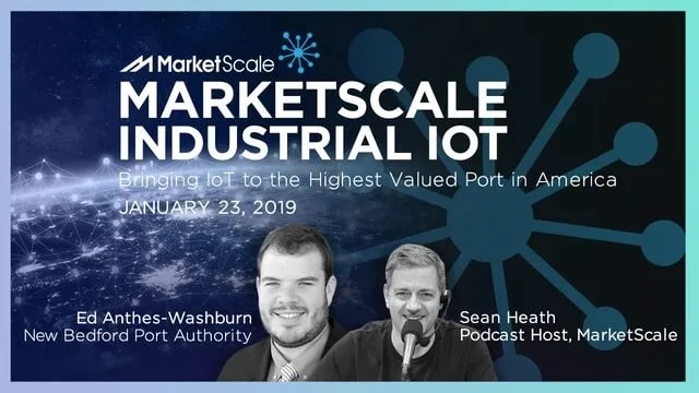 MarketScale IoT 01/23/19: Bringing IoT to the Highest Valued Port in America