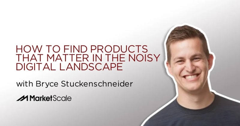 How to Find Products That Matter in the Noisy Digital Landscape