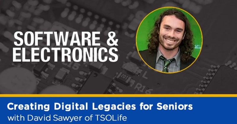 Listen: Creating Digital Legacies for Seniors with David Sawyer of TSOLife