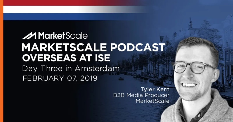 MarketScale Overseas at ISE: Day Three in Amsterdam with the Show’s Managing Director