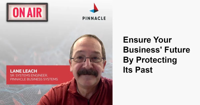 Ensure Your Business’ Future By Protecting Its Past