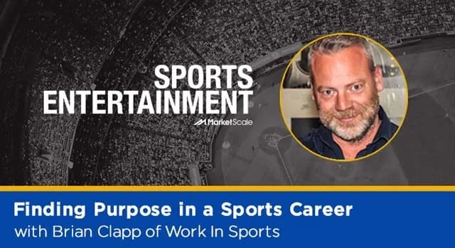 Listen: Finding Purpose in a Sports Career with Brian Clapp of Work In Sports