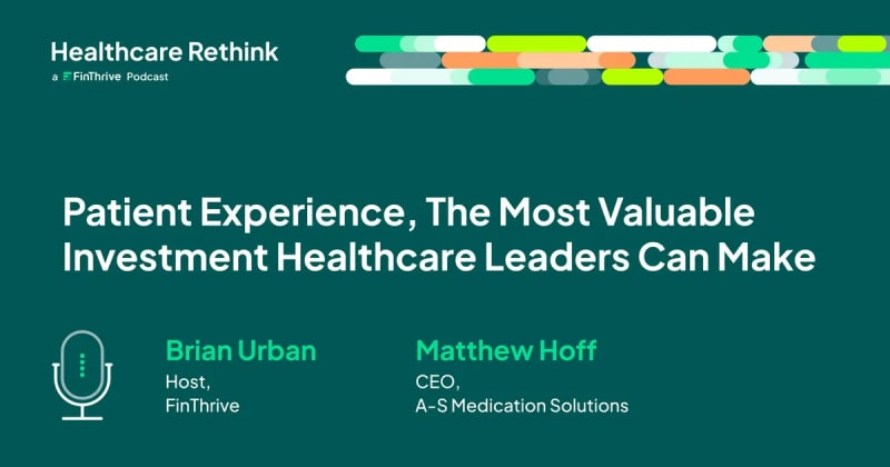 Patient Experience, the Most Valuable Investment Healthcare Leaders Can Make