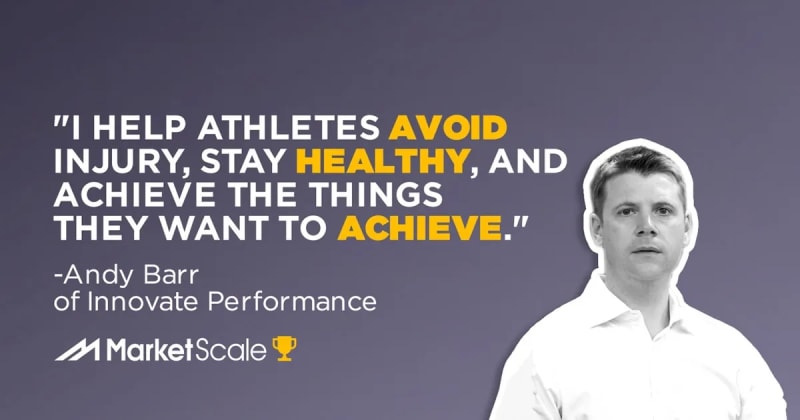 Listen: From Career-Ending Injury to Career-Shaping Therapy with Andy Barr of Innovate Performance