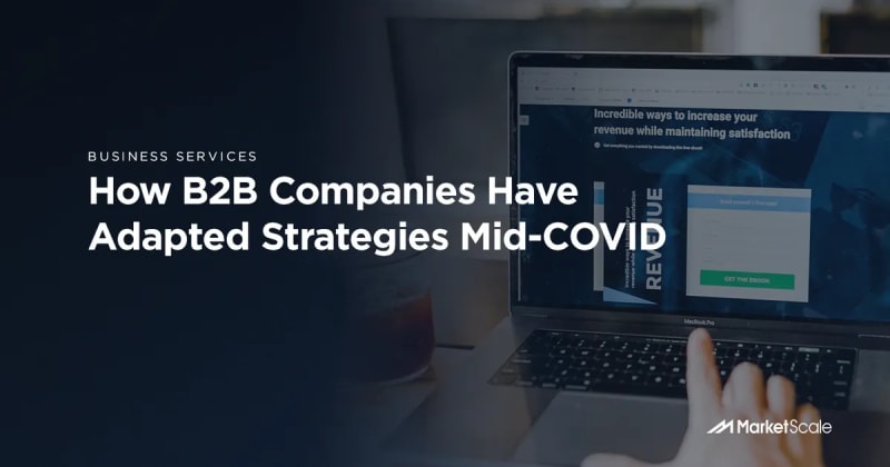 How B2B Companies Have Adapted Strategies Mid-COVID