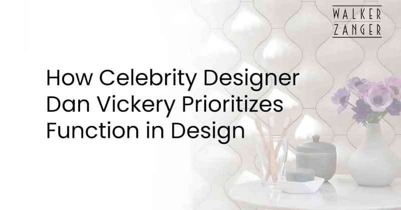 How Celebrity Designer Dan Vickery Prioritizes Function in Design