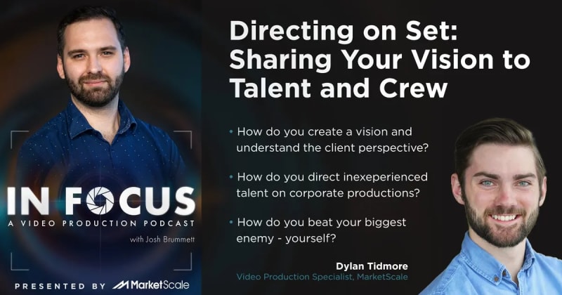 Directing On Set: Sharing Your Vision to Talent and Crew