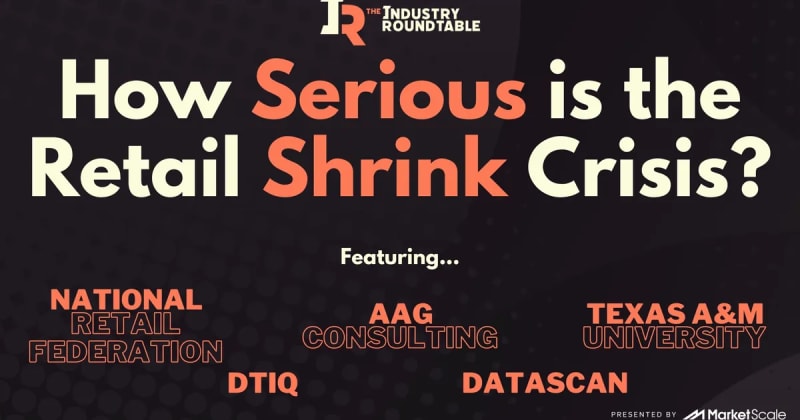 Retail Roundtable: How Serious is the Retail Shrink Crisis?