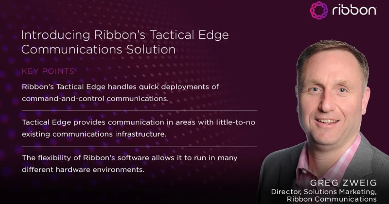 Introducing Ribbon’s Tactical Edge Communications Solution