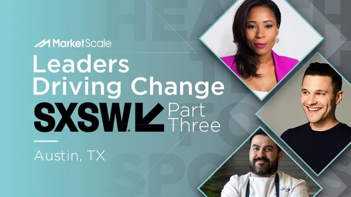 Leaders Driving Change at SXSW: Part Three