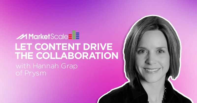 Listen: Let Content Drive the Collaboration with Hannah Grap of Prysm