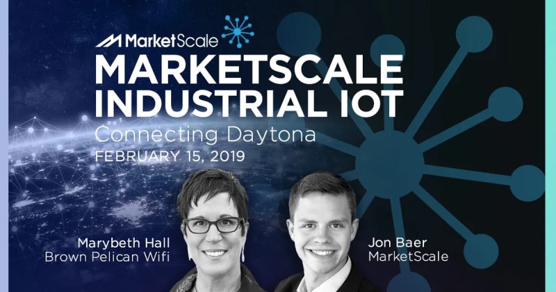MarketScale Industrial IoT 02/15/19: Connecting Daytona