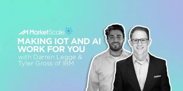 Listen: Making IoT and AI Work for You with Darren Legge & Tyler Gross of IBM