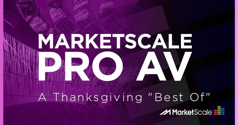 MarketScale Pro AV, 11/22/18: A Thanksgiving “Best Of”