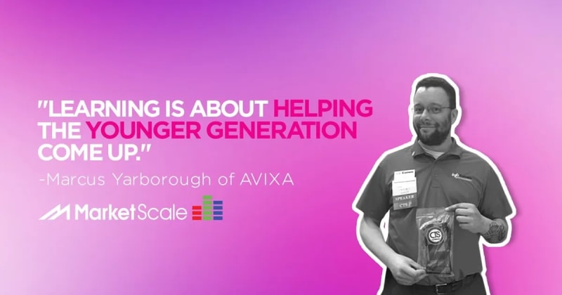 Out with the Ego, In with the Educator with Marcus Yarborough of AVIXA