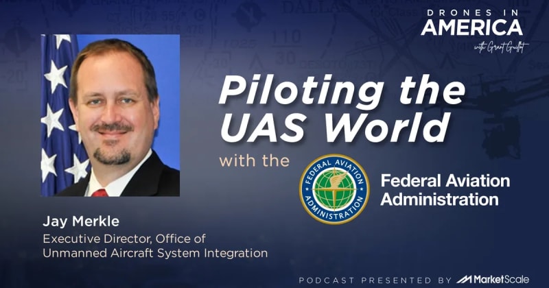 Piloting the UAS World with the FAA: Drones In America