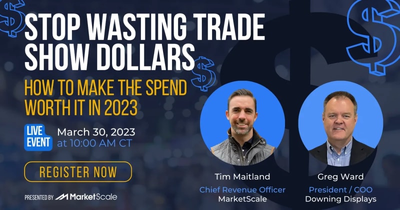 Stop wasting trade show dollars. How to make the spend worth it in 2023 with Greg Ward