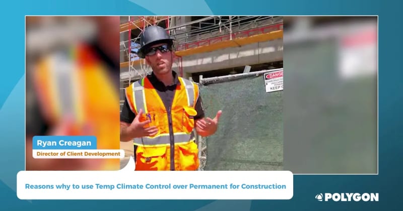 Reasons why to use Temp Climate Control over Permanent for Construction
