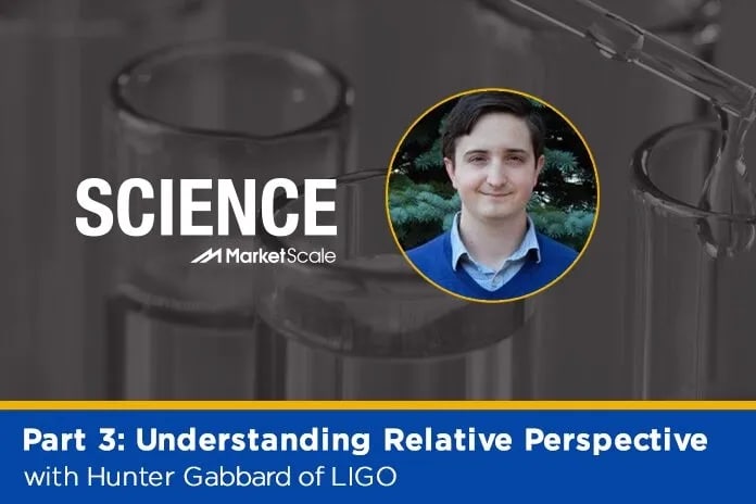 Part 3: Understanding Relative Perspective with Hunter Gabbard of LIGO
