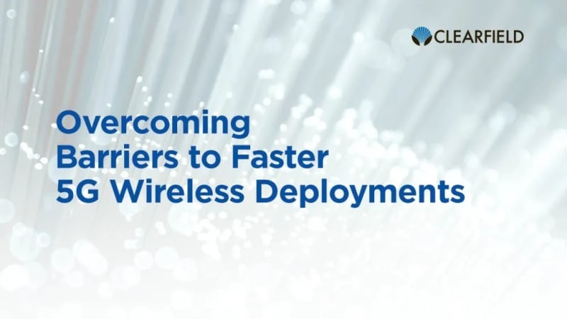 Overcoming Barriers to Faster 5G Wireless Deployments