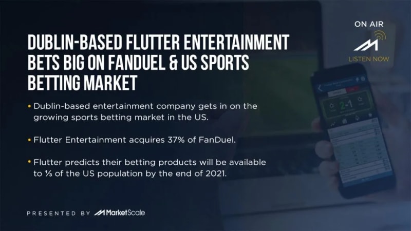 Dublin-based Flutter Entertainment Bets Big on FanDuel & US Sports Betting Market