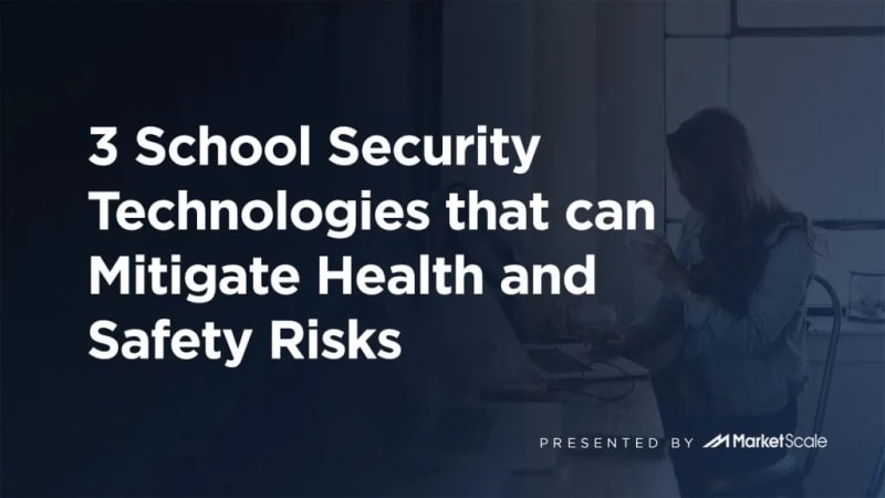 3 School Security Technologies that can Mitigate Health and Safety Risks