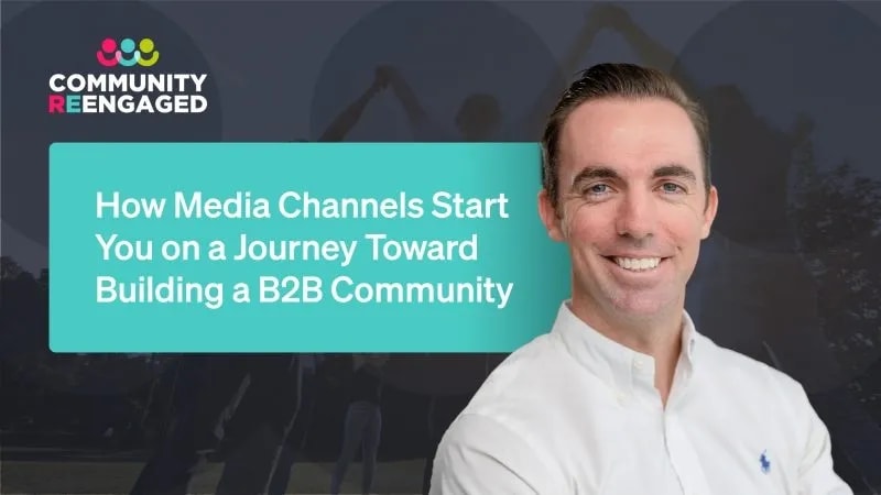 How Media Channels Start You on a Journey toward Building a B2B Community