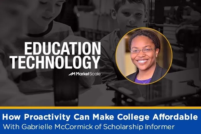 Listen: How Proactivity Can Make College Affordable With Gabrielle McCormick of Scholarship Informer