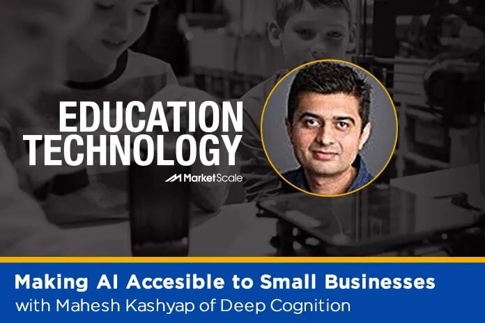 Listen: Making AI Accesible to Small Businesses with Mahesh Kashyap of Deep Cognition