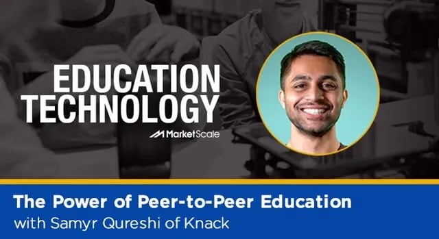 Listen: The Power of Peer-to-Peer Education with Samyr Qureshi of Knack
