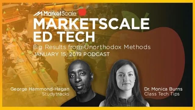 MarketScale EdTech 01/15/19: Big Results from Unorthodox Methods