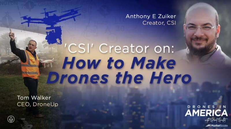 ‘CSI’ Creator on How to Make Drones the Hero: Drones In America