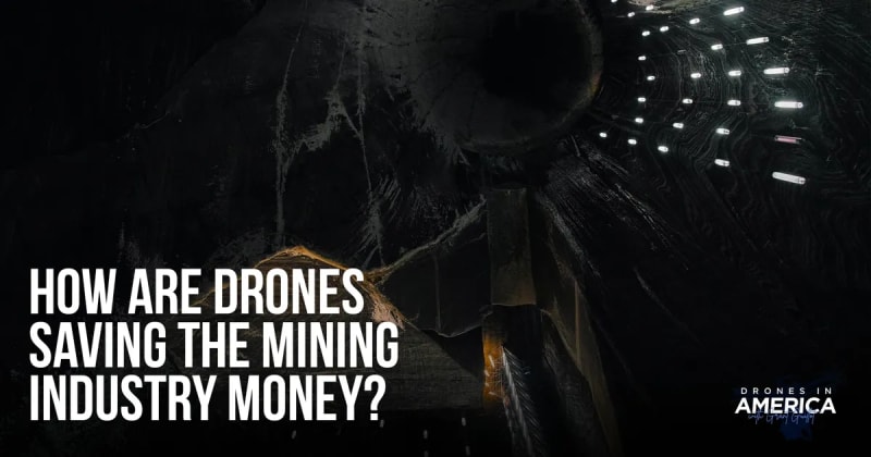 How Are Drones Saving the Mining Industry Money?