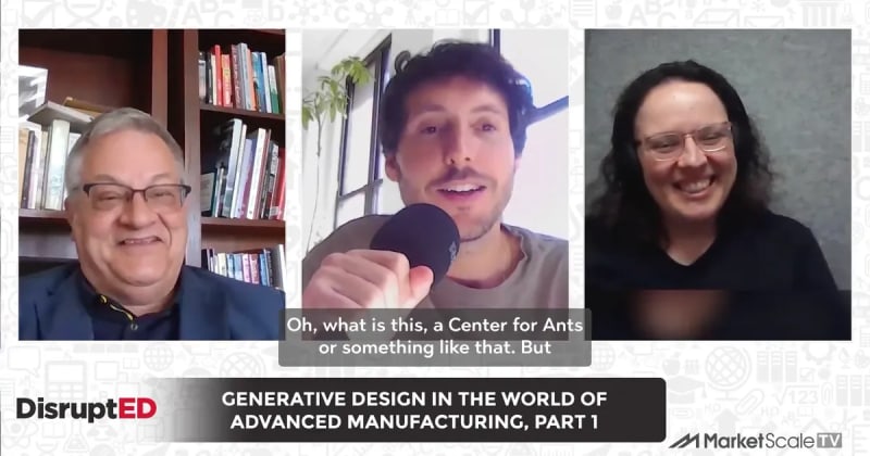 DisruptED: Generative Design And The Future of Advanced Manufacturing, Part 1