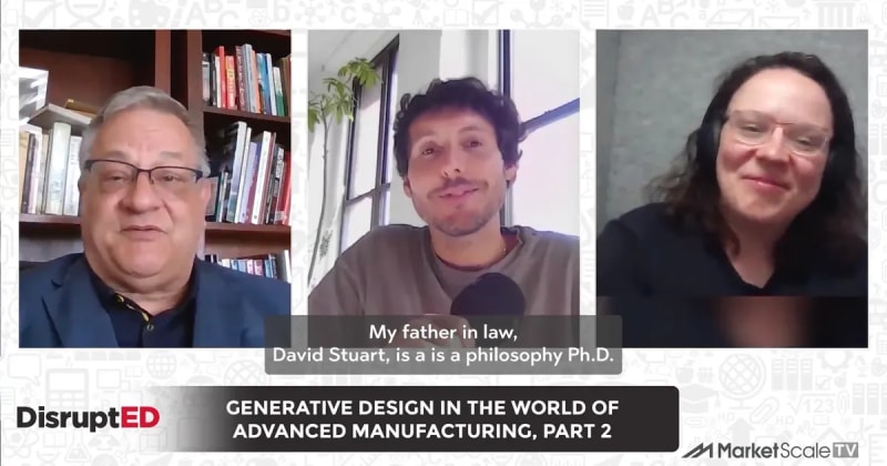 DisruptED: Generative Design And The Future of Advanced Manufacturing, Part 2