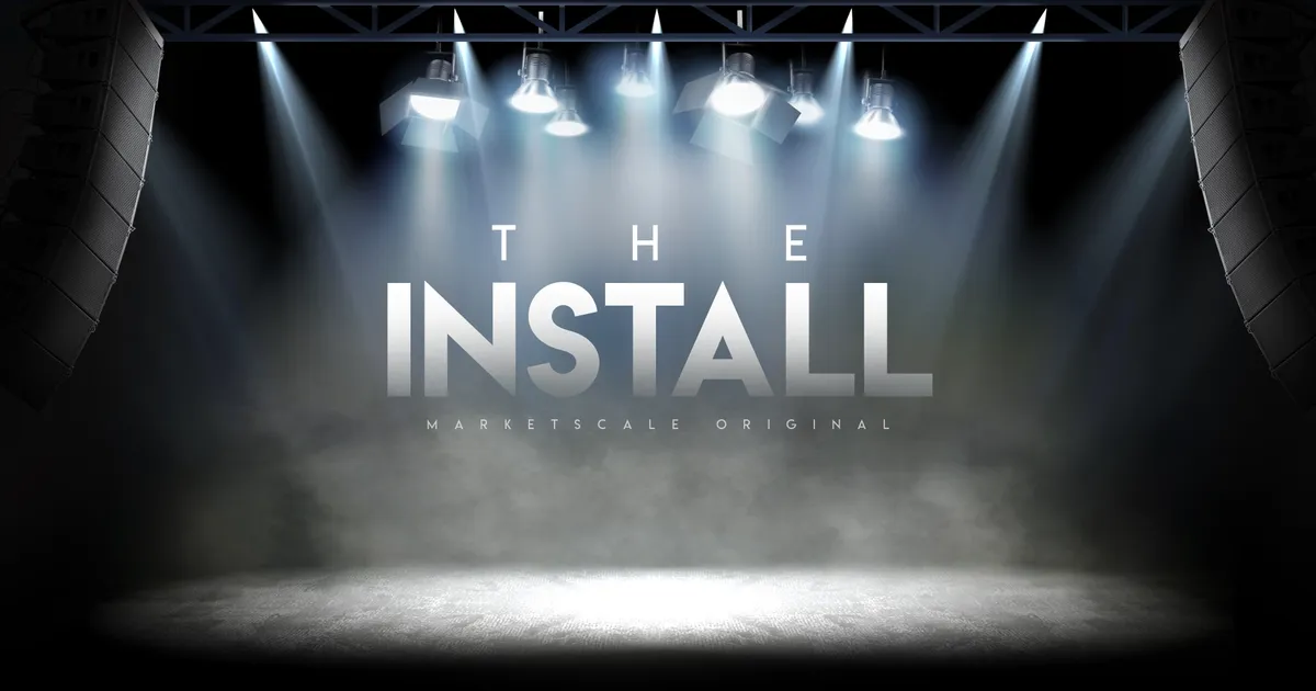 The Install: A MarketScale Pro AV Original Series