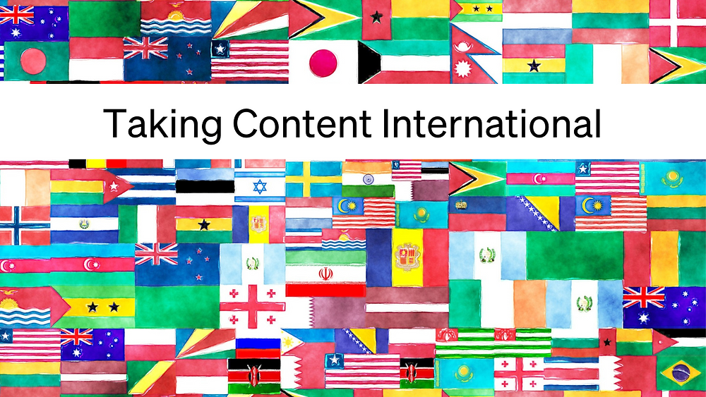 Understanding the Challenge of Taking Content International