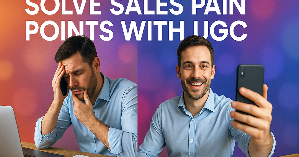How to Use UGC to Solve Your Sales Pain Points